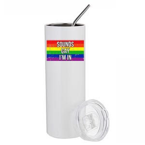 Sounds Gay Im In Pride Flag Pro Lgbtq Cool Lgbt Ally Gift Stainless Steel Tumbler