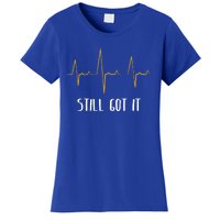 Still Got It Recovery Open Heart Bypass Surgery Gift Women's T-Shirt