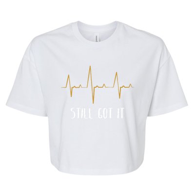 Still Got It Recovery Open Heart Bypass Surgery Gift Bella+Canvas Jersey Crop Tee