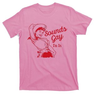 Sounds Gay Im In Lesbian Cowgirl Howdy Lesbians T-Shirt