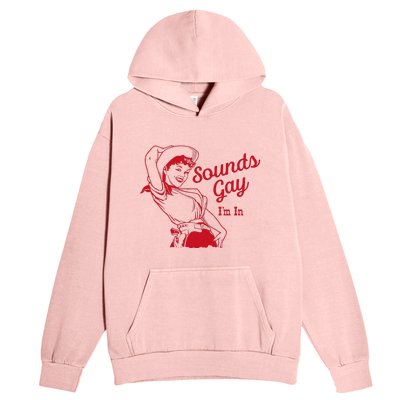 Sounds Gay Im In Lesbian Cowgirl Howdy Lesbians Urban Pullover Hoodie