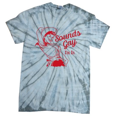 Sounds Gay Im In Lesbian Cowgirl Howdy Lesbians Tie-Dye T-Shirt