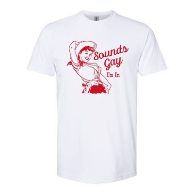 Sounds Gay Im In Lesbian Cowgirl Howdy Lesbians Softstyle CVC T-Shirt