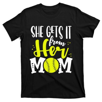 She Gets It From Her Mom Softball Girl Player Mother’s Day T-Shirt