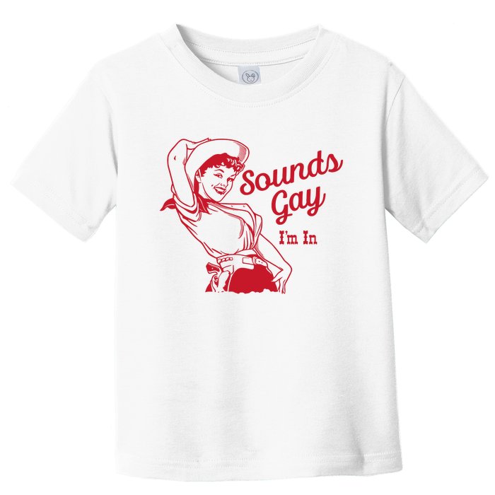 Sounds Gay IM In – Vintage Lesbian Cowgirl Howdy Lesbians Toddler T-Shirt