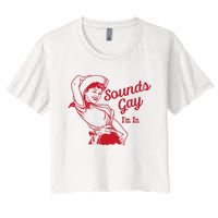 Sounds Gay IM In – Vintage Lesbian Cowgirl Howdy Lesbians Women's Crop Top Tee