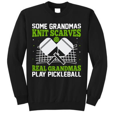 Some Grandmas Knit Scarves Real Grandmas Play Pickleball Sweatshirt