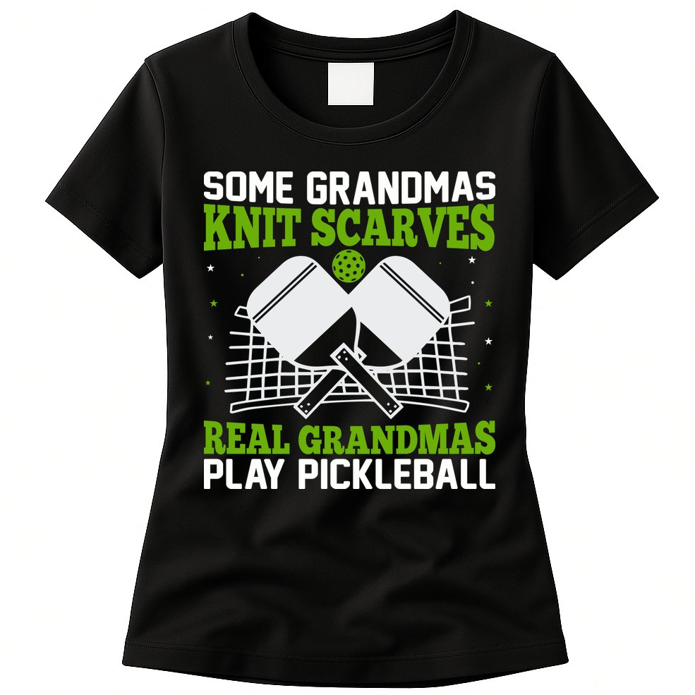 Some Grandmas Knit Scarves Real Grandmas Play Pickleball Womens T-Shirt