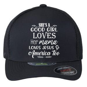 Shes Good Loves Her Mama Loves Jesus American Gift Flexfit Unipanel Trucker Cap