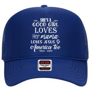 Shes Good Loves Her Mama Loves Jesus American Gift High Crown Mesh Back Trucker Hat