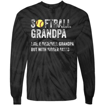 Softball Grandpa Like a Baseball Grandpa with bigger balls Tie-Dye Long Sleeve Shirt