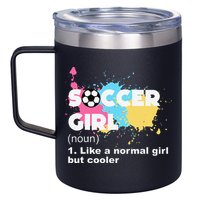 Soccer Girl Like A Normal Girl But Cooler 12oz Stainless Steel Coffee Mug