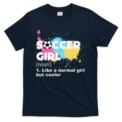 Soccer Girl Like A Normal Girl But Cooler T-Shirt