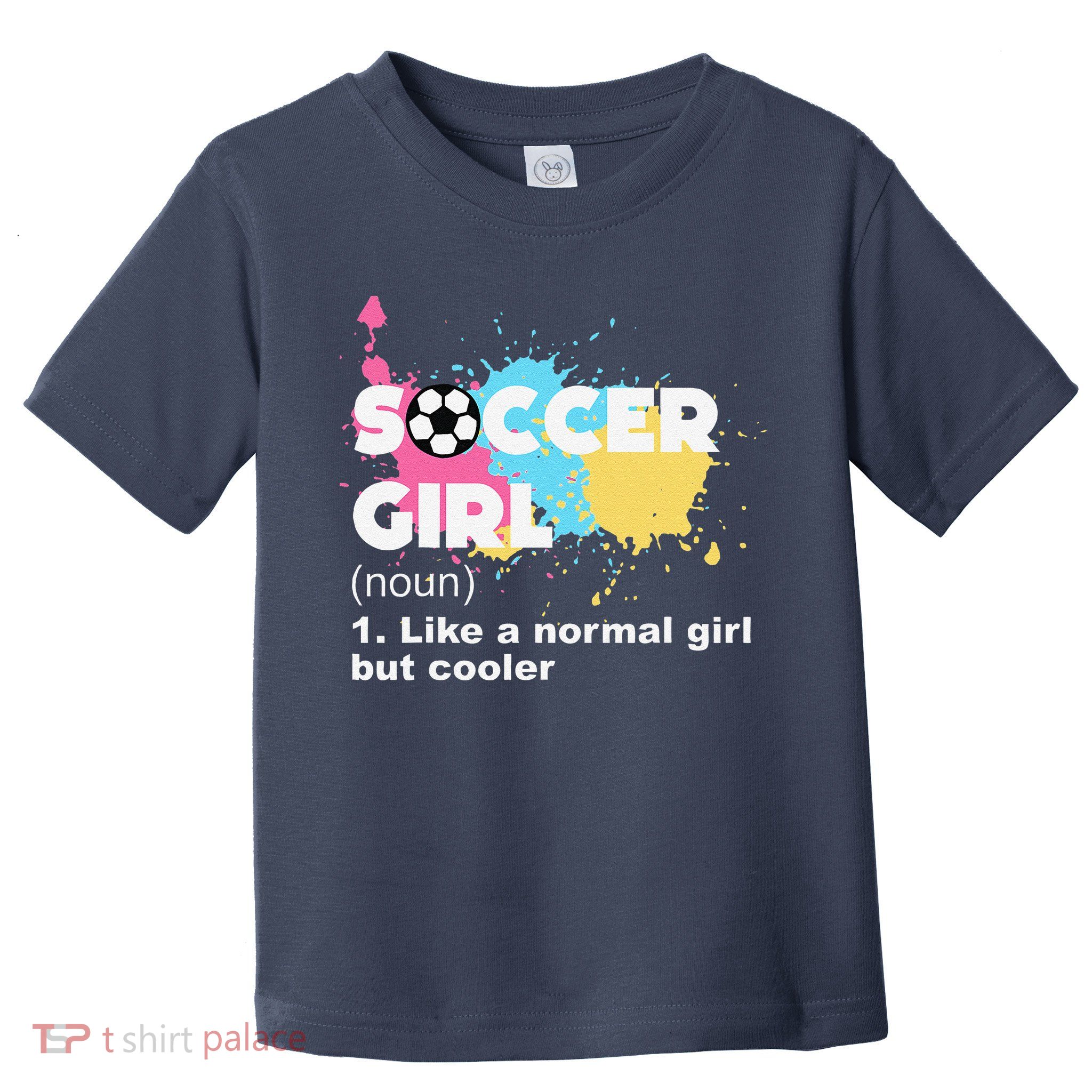 Soccer Girl Like A Normal Girl But Cooler Toddler T-Shirt