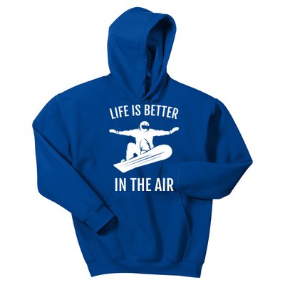 Snowboarding Gift Life Is Better In The Air Cute Gift Kids Hoodie