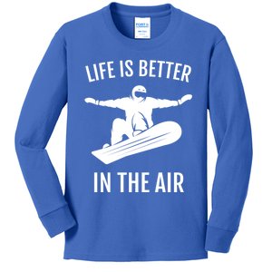 Snowboarding Gift Life Is Better In The Air Cute Gift Kids Long Sleeve Shirt