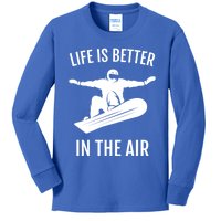 Snowboarding Gift Life Is Better In The Air Cute Gift Kids Long Sleeve Shirt