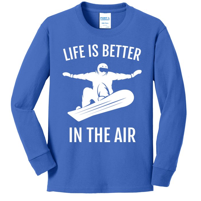 Snowboarding Gift Life Is Better In The Air Cute Gift Kids Long Sleeve Shirt