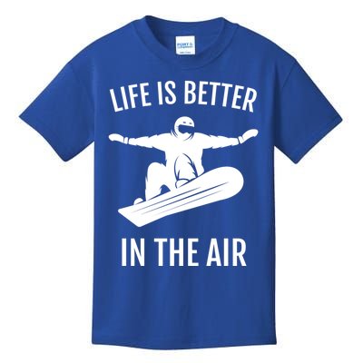 Snowboarding Gift Life Is Better In The Air Cute Gift Kids T-Shirt