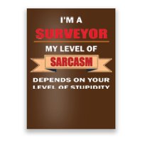 Surveyor Gifts Land Surveying Tools Sarcasm Stupidity Poster