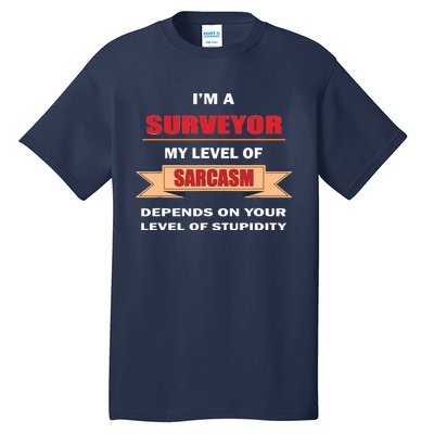 Surveyor Gifts Land Surveying Tools Sarcasm Stupidity Tall T-Shirt