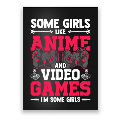 Some Girls Like Anime And Video Games Video Gamer Gaming Poster