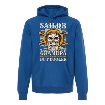 Sailor Grandpa Like A Normal Grandpa But Cooler Gift Premium Hoodie