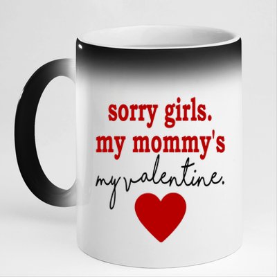 Sorry Girl My Mommy's My Valentine Gift For Mother Valentine 11oz Black Color Changing Mug