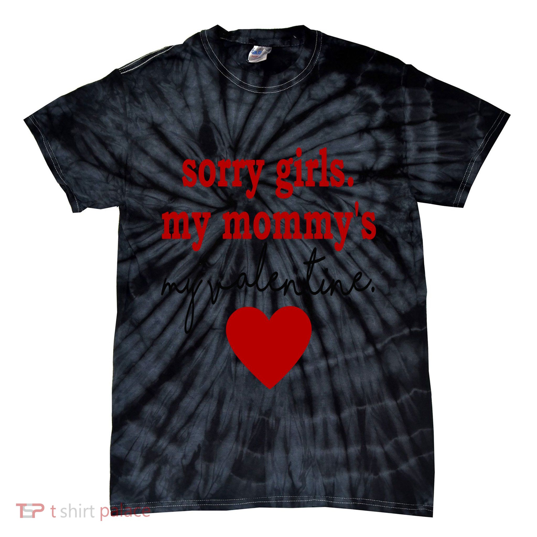 Sorry Girl My Mommy's My Valentine Gift For Mother Valentine Tie-Dye T-Shirt