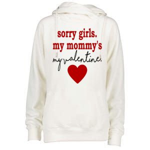 Sorry Girl My Mommy's My Valentine Gift For Mother Valentine Womens Funnel Neck Pullover Hood