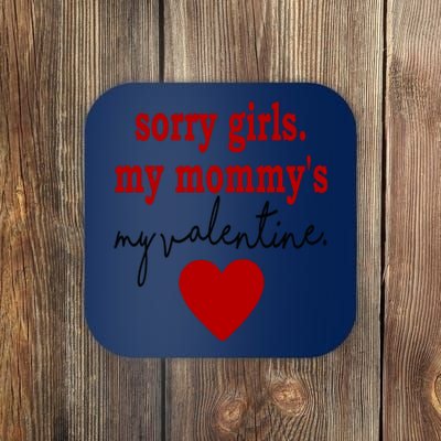 Sorry Girl My Mommy's My Valentine Gift For Mother Valentine Coaster