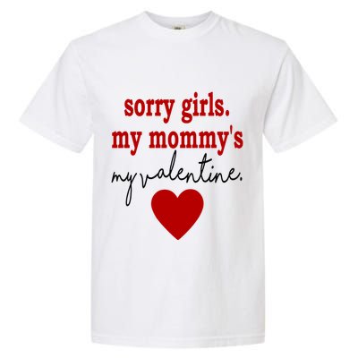 Sorry Girl My Mommy's My Valentine Gift For Mother Valentine Garment-Dyed Heavyweight T-Shirt