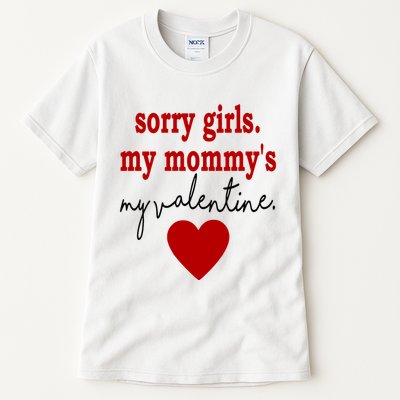 Sorry Girl My Mommy's My Valentine Gift For Mother Valentine Tall T-Shirt