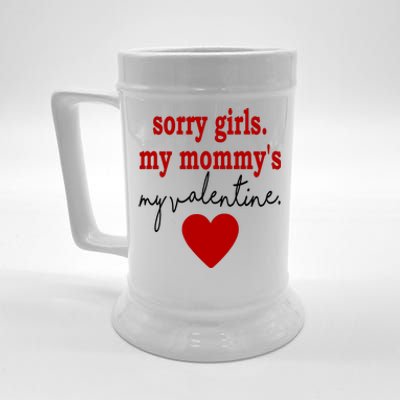 Sorry Girl My Mommy's My Valentine Gift For Mother Valentine Beer Stein