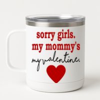 Sorry Girl My Mommy's My Valentine Gift For Mother Valentine 12 oz Stainless Steel Tumbler Cup