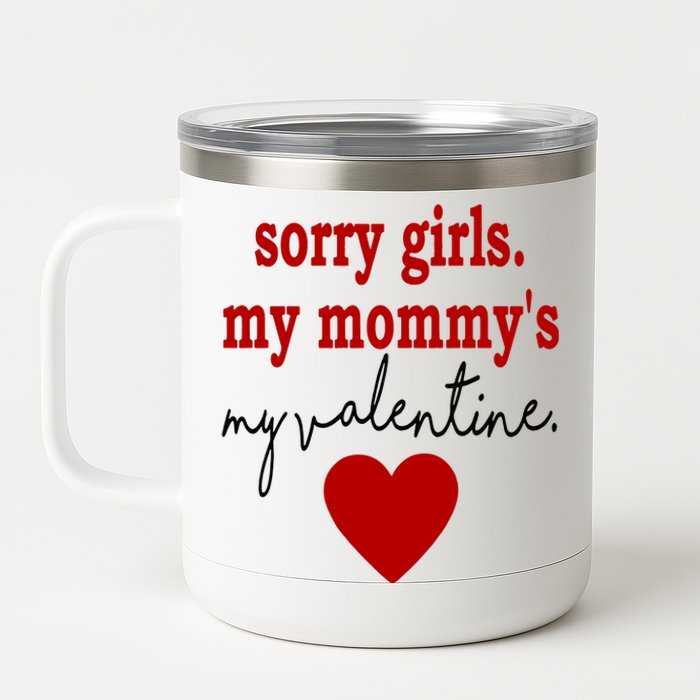 Sorry Girl My Mommy's My Valentine Gift For Mother Valentine 12 oz Stainless Steel Tumbler Cup