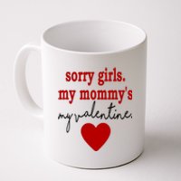 Sorry Girl My Mommy's My Valentine Gift For Mother Valentine Coffee Mug