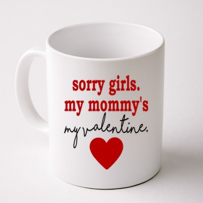 Sorry Girl My Mommy's My Valentine Gift For Mother Valentine Coffee Mug