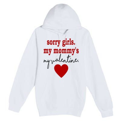 Sorry Girl My Mommy's My Valentine Gift For Mother Valentine Premium Pullover Hoodie