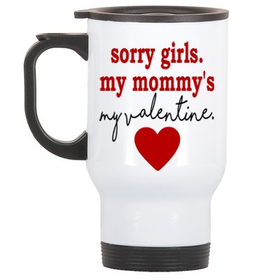 Sorry Girl My Mommy's My Valentine Gift For Mother Valentine Stainless Steel Travel Mug