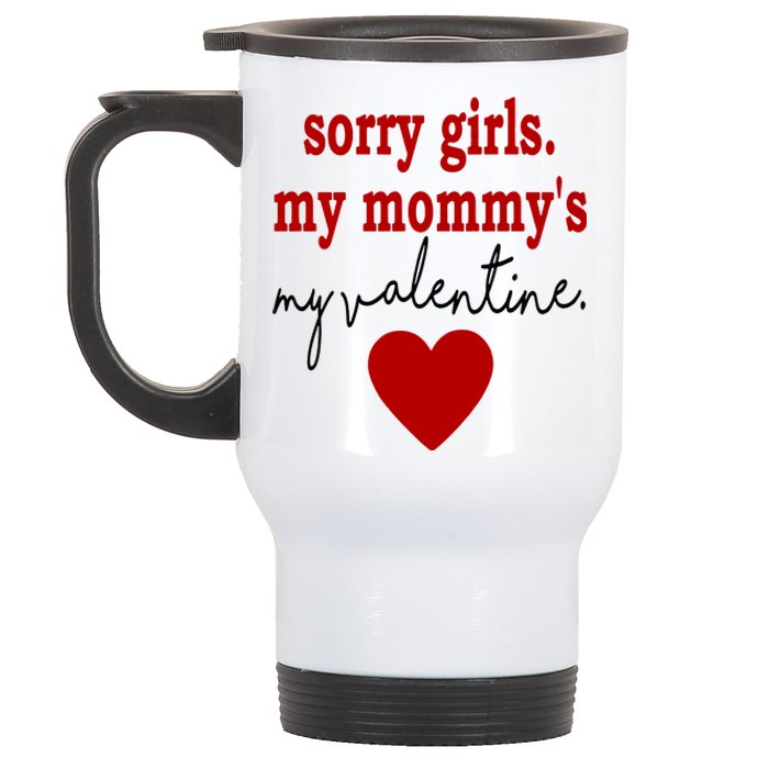 Sorry Girl My Mommy's My Valentine Gift For Mother Valentine Stainless Steel Travel Mug