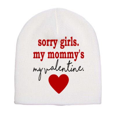 Sorry Girl My Mommy's My Valentine Gift For Mother Valentine Short Acrylic Beanie