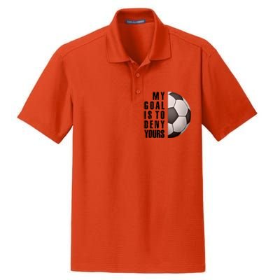 Soccer Goalie My Goal Is To Deny Yours Awesome Soccer Dry Zone Grid Polo