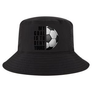 Soccer Goalie My Goal Is To Deny Yours Awesome Soccer Cool Comfort Performance Bucket Hat