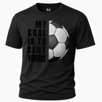 Soccer Goalie My Goal Is To Deny Yours Awesome Soccer Cooling Performance Crew T-Shirt