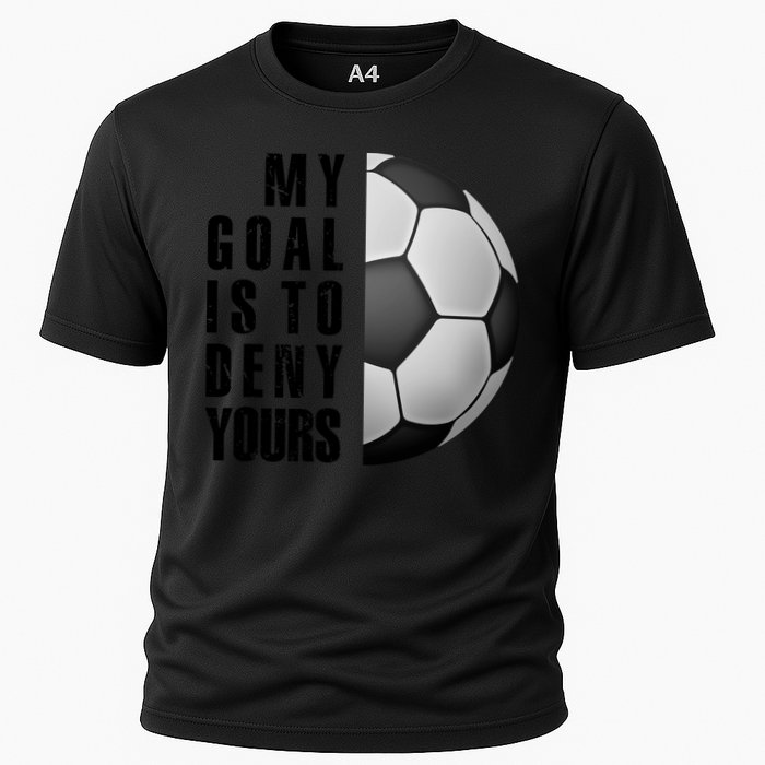 Soccer Goalie My Goal Is To Deny Yours Awesome Soccer Cooling Performance Crew T-Shirt