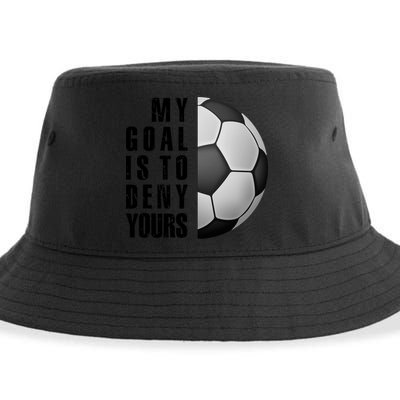 Soccer Goalie My Goal Is To Deny Yours Awesome Soccer Sustainable Bucket Hat