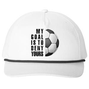 Soccer Goalie My Goal Is To Deny Yours Awesome Soccer Snapback Five-Panel Rope Hat