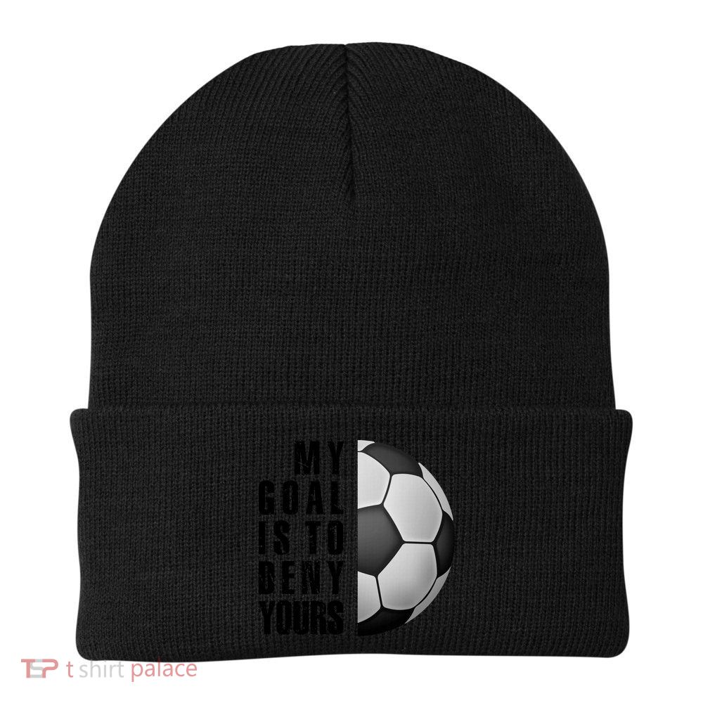 Soccer Goalie My Goal Is To Deny Yours Awesome Soccer Beanie
