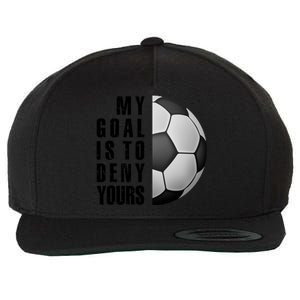 Soccer Goalie My Goal Is To Deny Yours Awesome Soccer Wool Snapback Cap